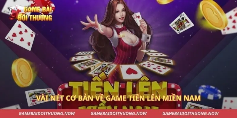 Vài nét cơ bản về game tiến lên miền Nam