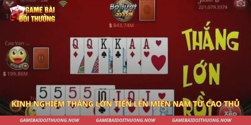 Kinh nghiệm thắng lớn trong tiến lên miền Nam từ cao thủ